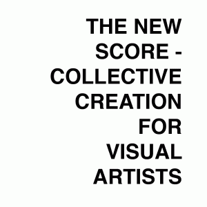 The New Score - Collective Creation for Visual Artists, 2019
