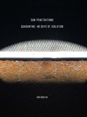 Kim Engelen, Sun-Penetrations, Cover-front, Quarantine: 40 Days of Isolation, 2020